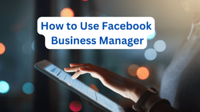 How to Use Facebook Business Manager